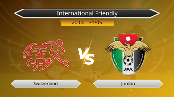 International Friendly - Switzerland vs Jordan
